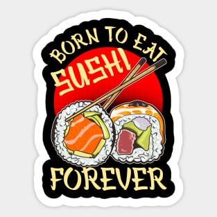 Born To Eat Sushi Forever Cool Sushi Chef Tee Japanese Food Sticker